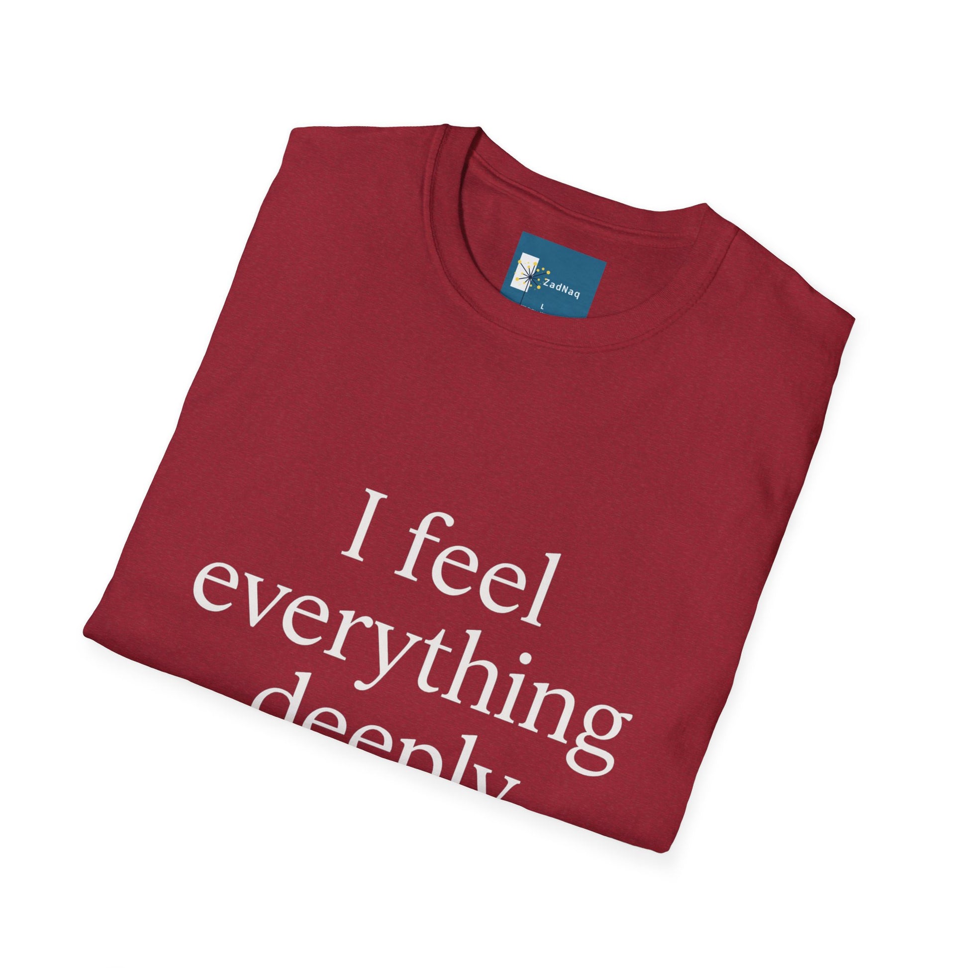 Emotive Tee - 'I Feel Everything Deeply' Unisex T-Shirt