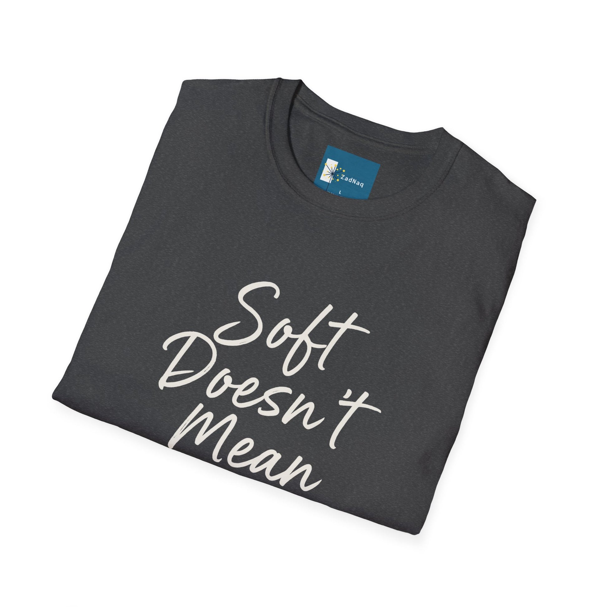 Empowering Script T-Shirt - Soft Doesn't Mean Weak