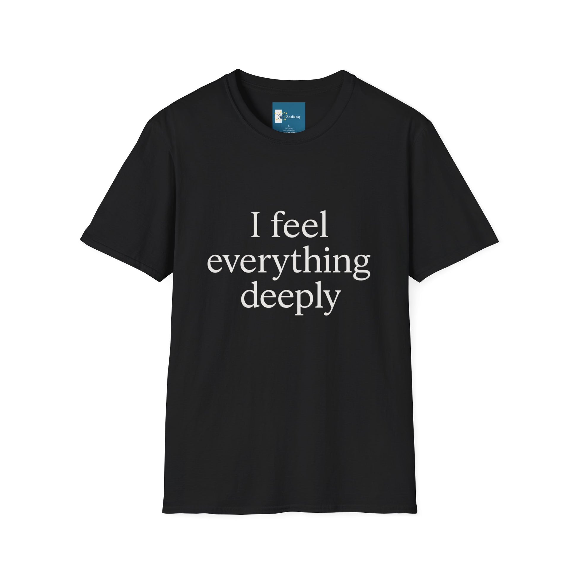 Emotive Tee - 'I Feel Everything Deeply' Unisex T-Shirt