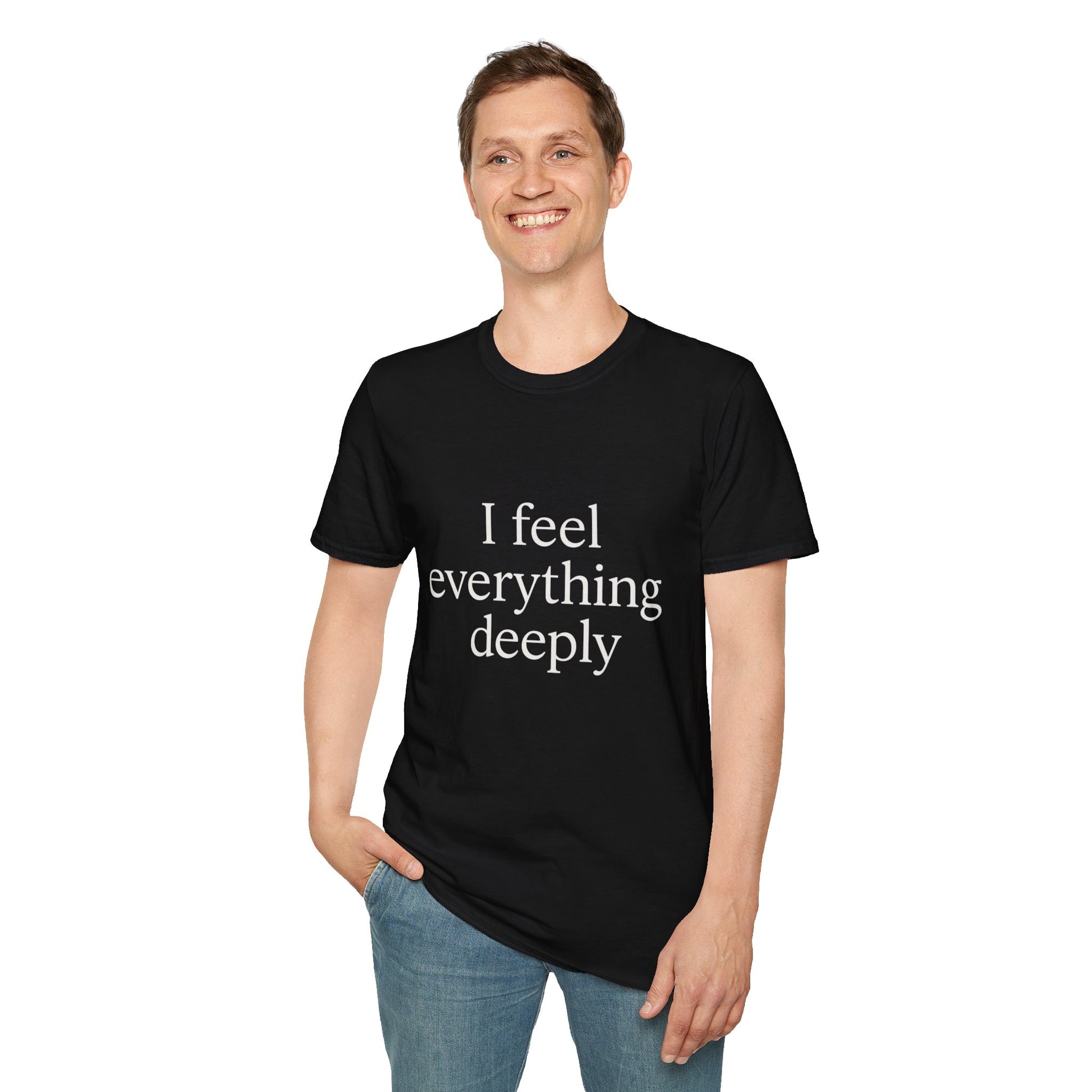 Emotive Tee - 'I Feel Everything Deeply' Unisex T-Shirt
