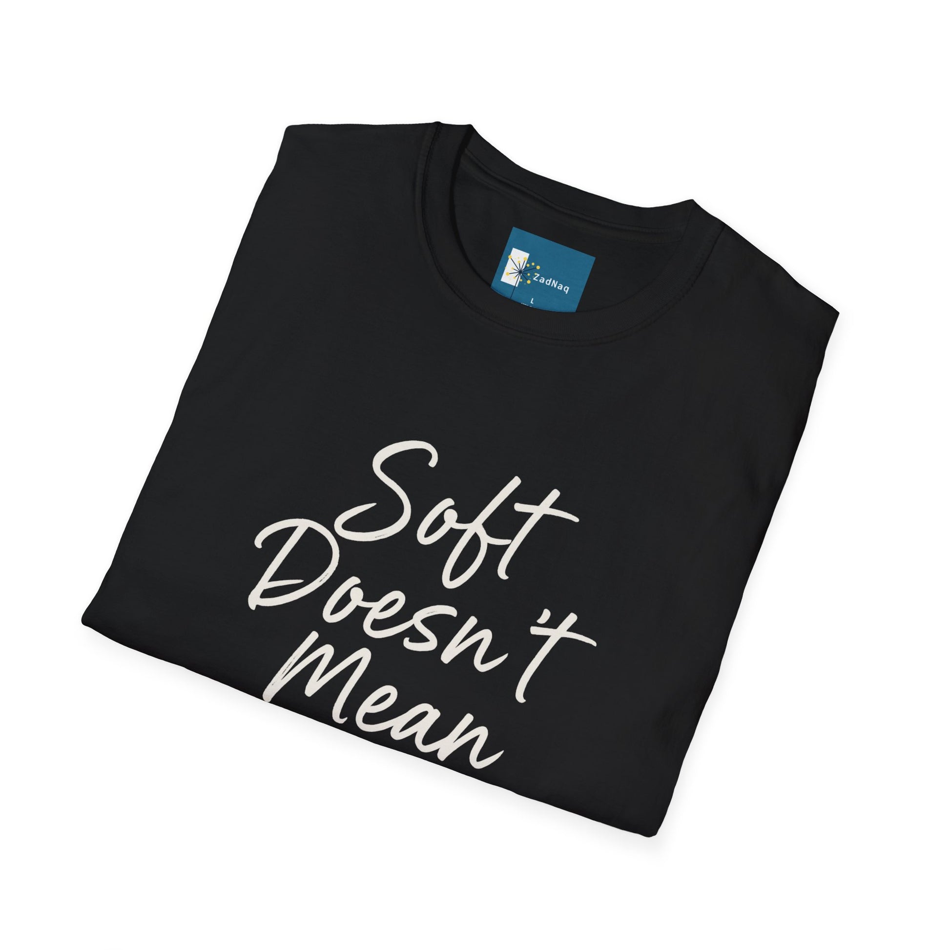 Empowering Script T-Shirt - Soft Doesn't Mean Weak