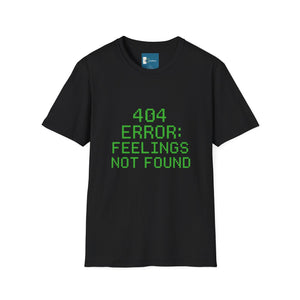 Unisex Tee 404 ERROR: FEELINGS NOT FOUND Retro Hacker Cyber T-Shirt