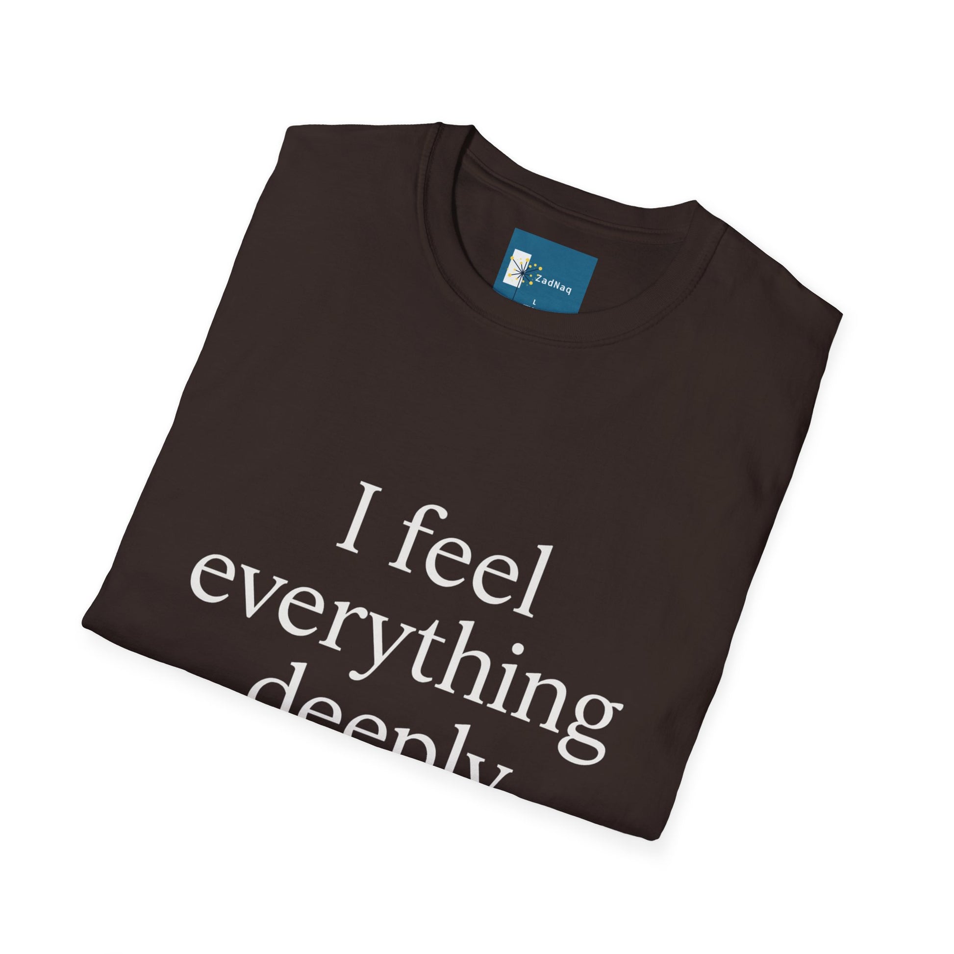 Emotive Tee - 'I Feel Everything Deeply' Unisex T-Shirt
