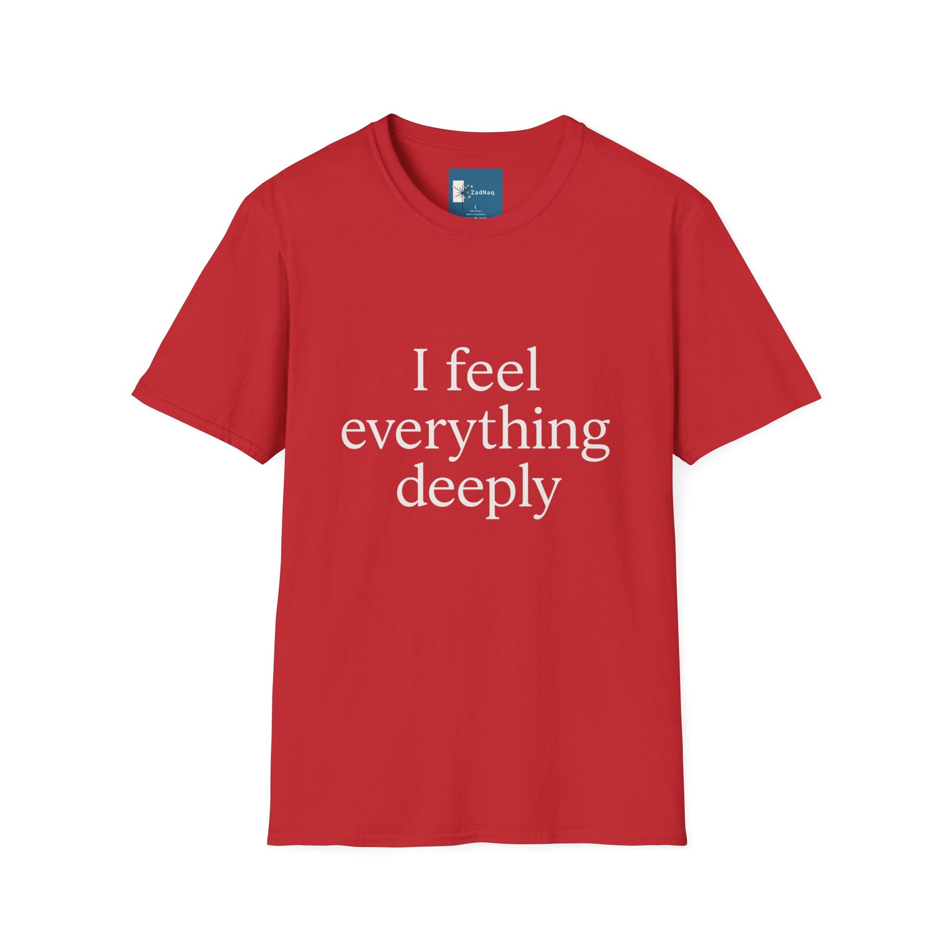 Emotive Tee - 'I Feel Everything Deeply' Unisex T-Shirt