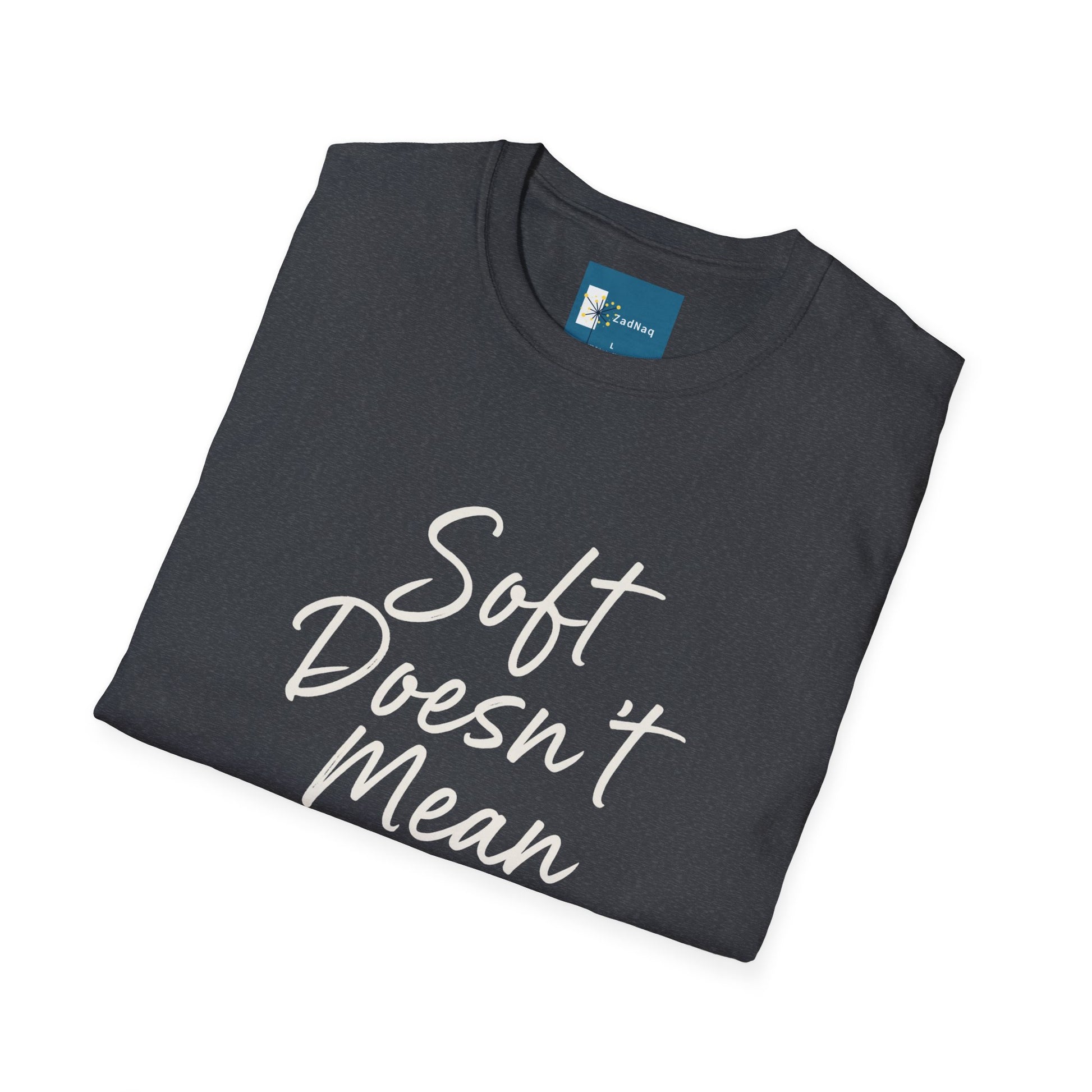 Empowering Script T-Shirt - Soft Doesn't Mean Weak