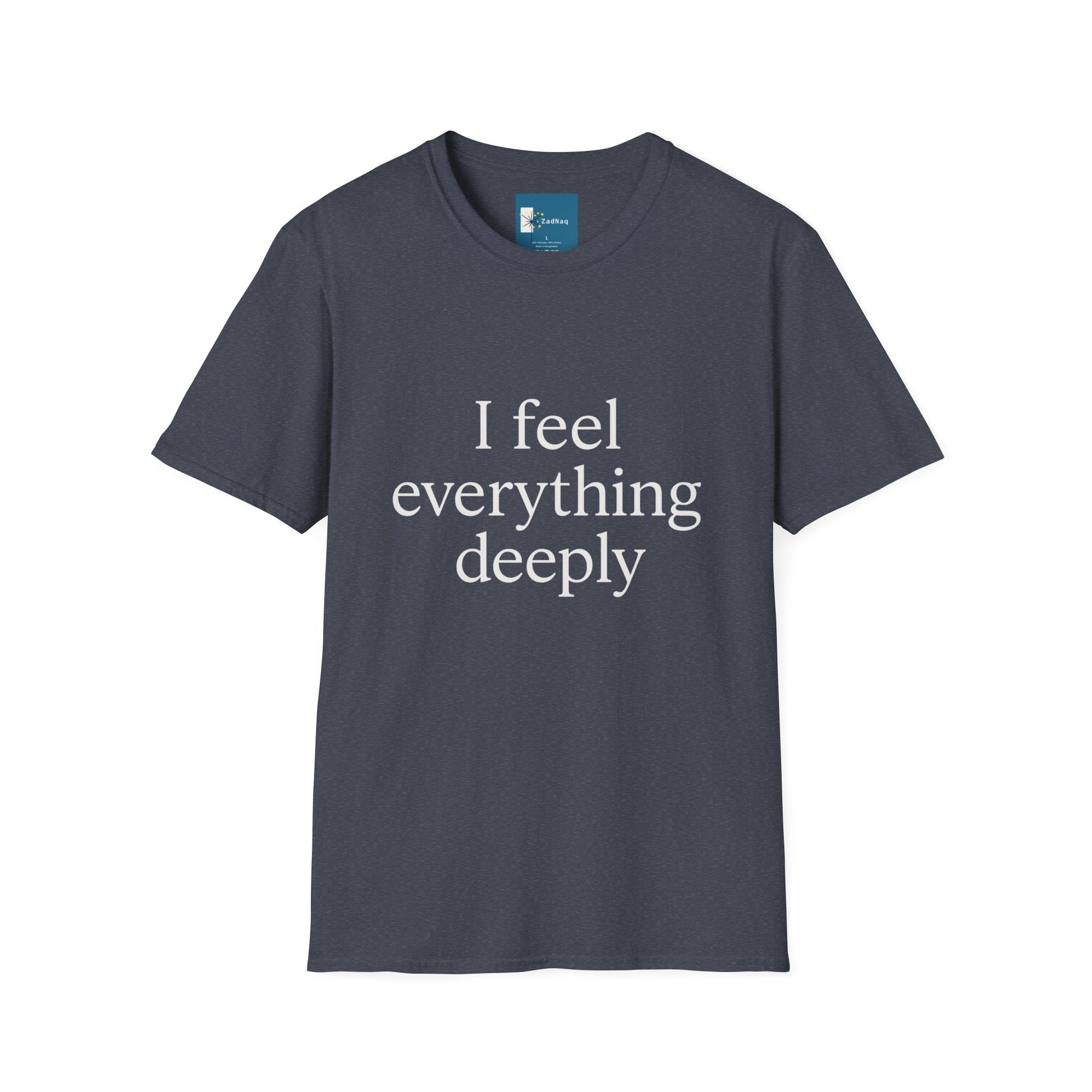 Emotive Tee - 'I Feel Everything Deeply' Unisex T-Shirt