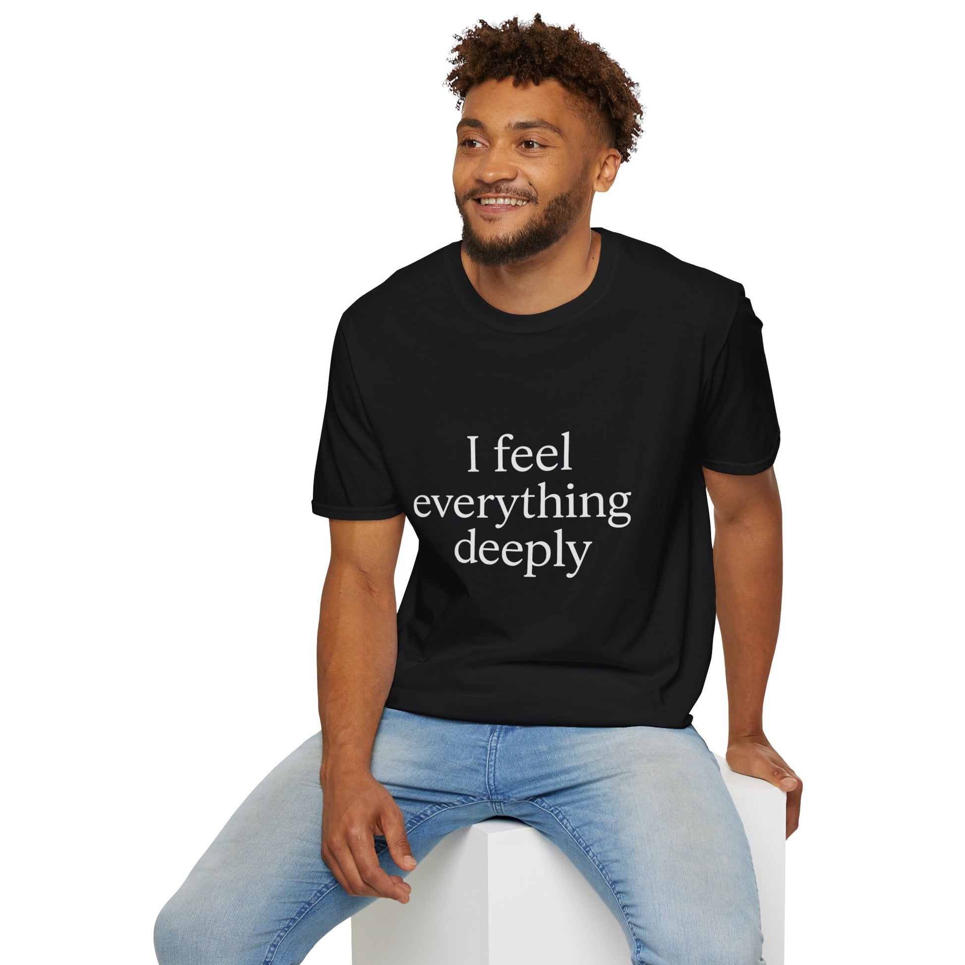 Emotive Tee - 'I Feel Everything Deeply' Unisex T-Shirt