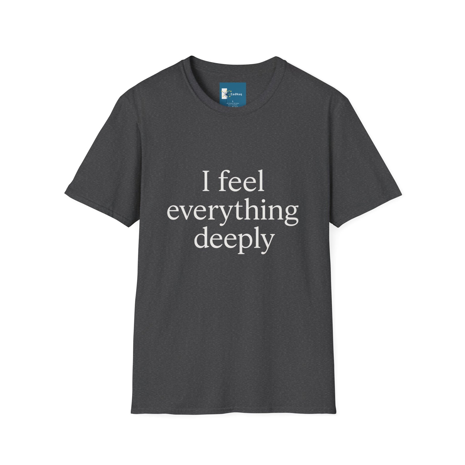 Emotive Tee - 'I Feel Everything Deeply' Unisex T-Shirt