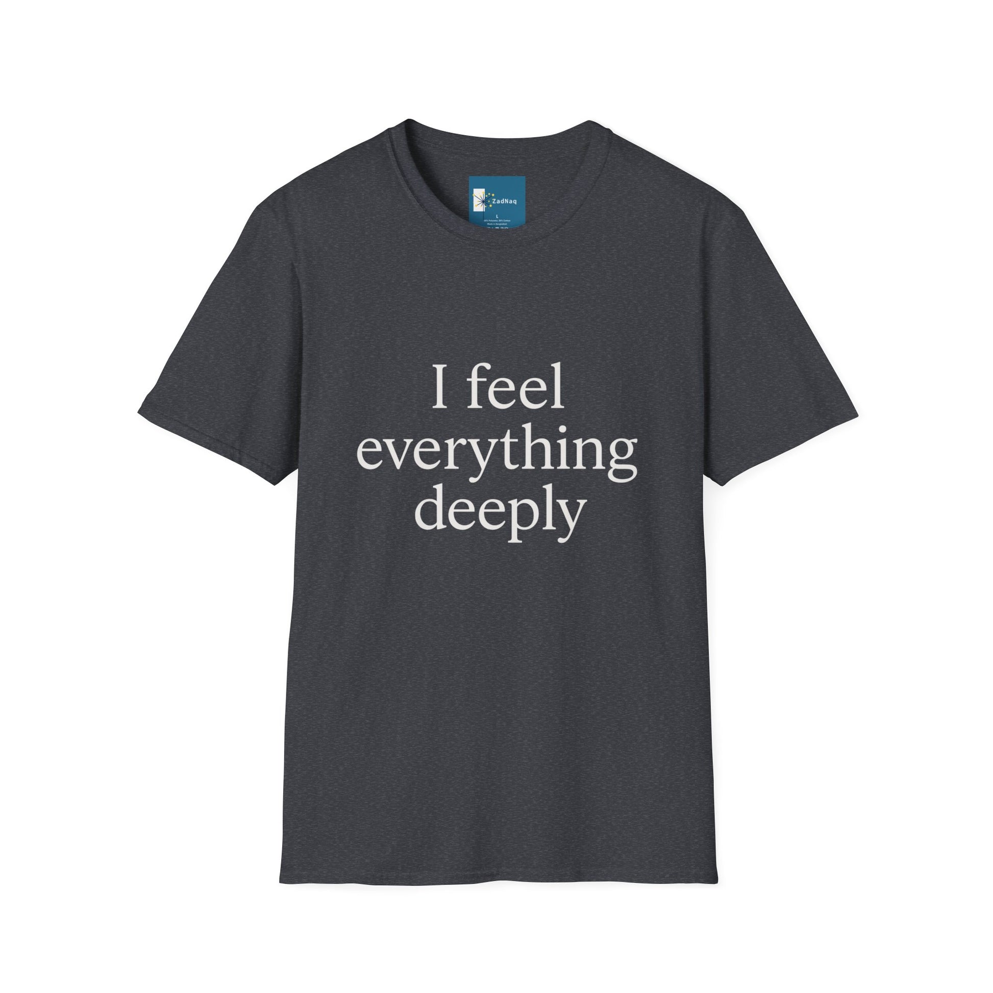 Emotive Tee - 'I Feel Everything Deeply' Unisex T-Shirt